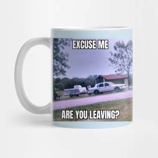 Are You Leaving? Mug